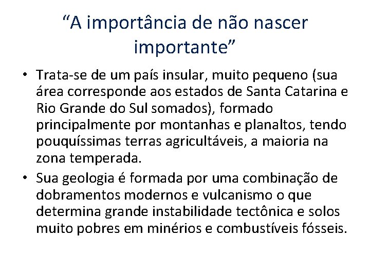 “A importância de não nascer importante” • Trata-se de um país insular, muito pequeno