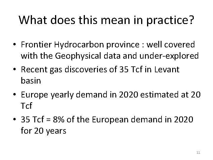 What does this mean in practice? • Frontier Hydrocarbon province : well covered with