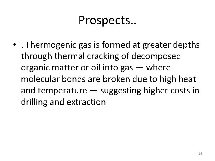 Prospects. . • . Thermogenic gas is formed at greater depths through thermal cracking