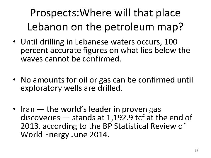 Prospects: Where will that place Lebanon on the petroleum map? • Until drilling in