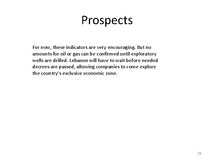 Prospects For now, these indicators are very encouraging. But no amounts for oil or