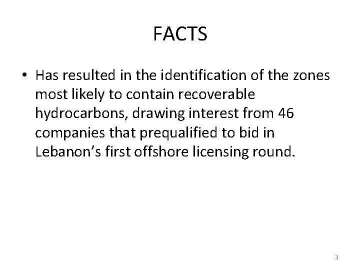 FACTS • Has resulted in the identification of the zones most likely to contain