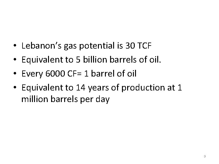  • • Lebanon’s gas potential is 30 TCF Equivalent to 5 billion barrels