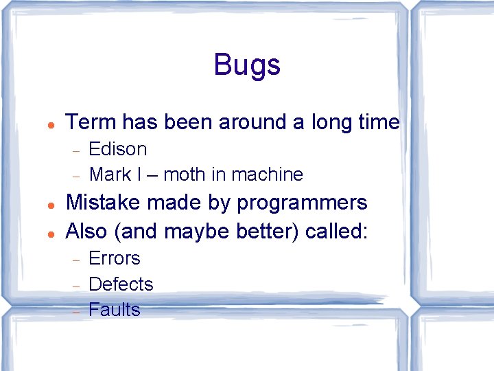 Bugs Term has been around a long time Edison Mark I – moth in