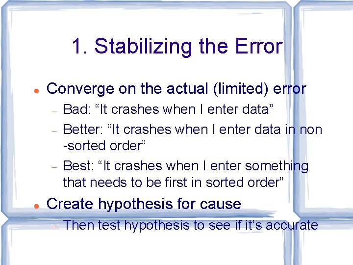 1. Stabilizing the Error Converge on the actual (limited) error Bad: “It crashes when