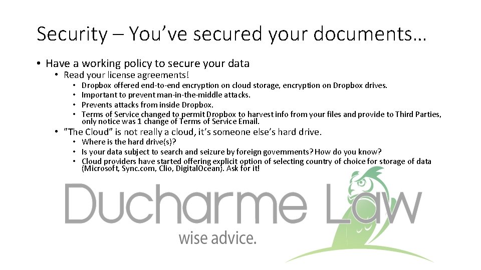 Security – You’ve secured your documents… • Have a working policy to secure your