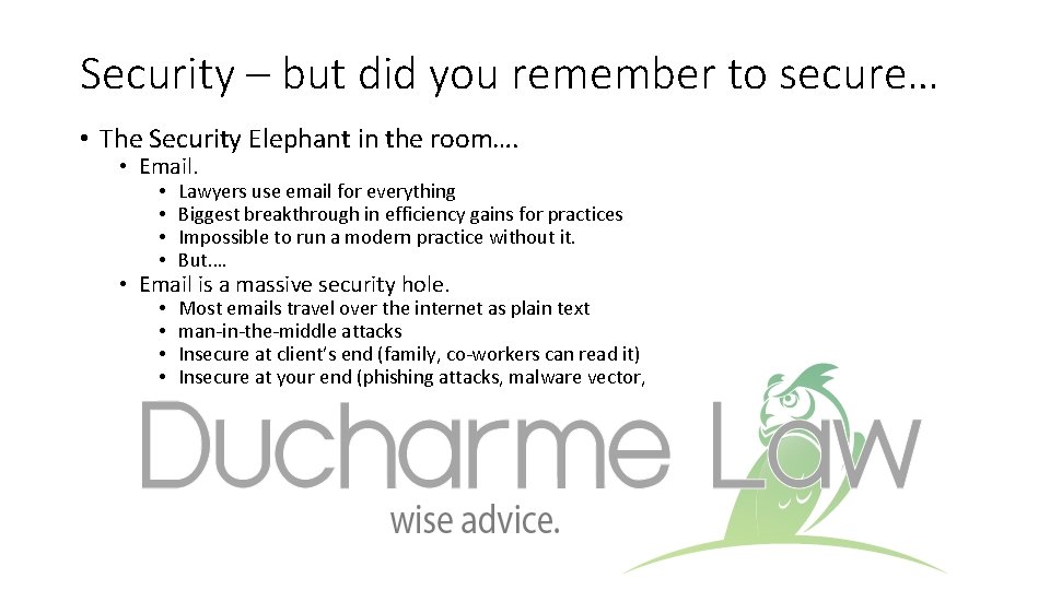 Security – but did you remember to secure… • The Security Elephant in the