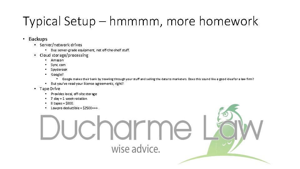 Typical Setup – hmmmm, more homework • Backups • Server/network drives • Buy server-grade