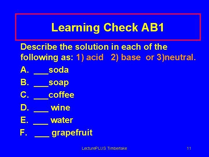 Learning Check AB 1 Describe the solution in each of the following as: 1)
