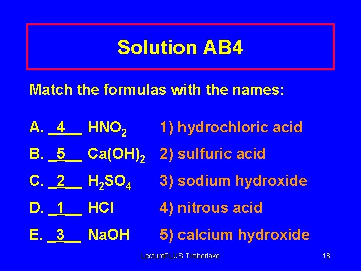 Solution AB 4 Match the formulas with the names: A. _4__ HNO 2 1)