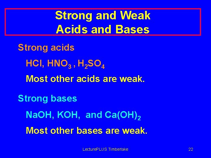 Strong and Weak Acids and Bases Strong acids HCl, HNO 3 , H 2