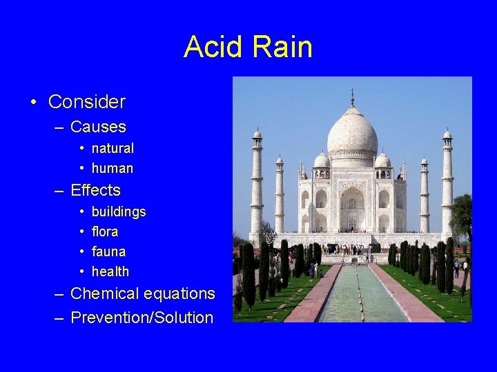 Acid Rain • Consider – Causes • natural • human – Effects • •