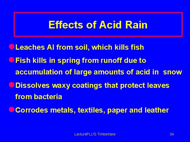 Effects of Acid Rain l Leaches Al from soil, which kills fish l Fish