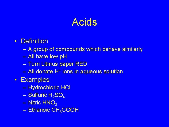 Acids • Definition – – A group of compounds which behave similarly All have