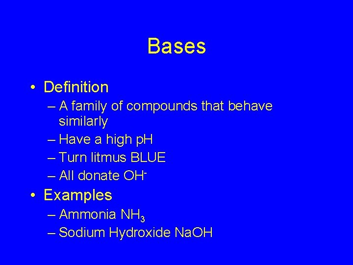 Bases • Definition – A family of compounds that behave similarly – Have a