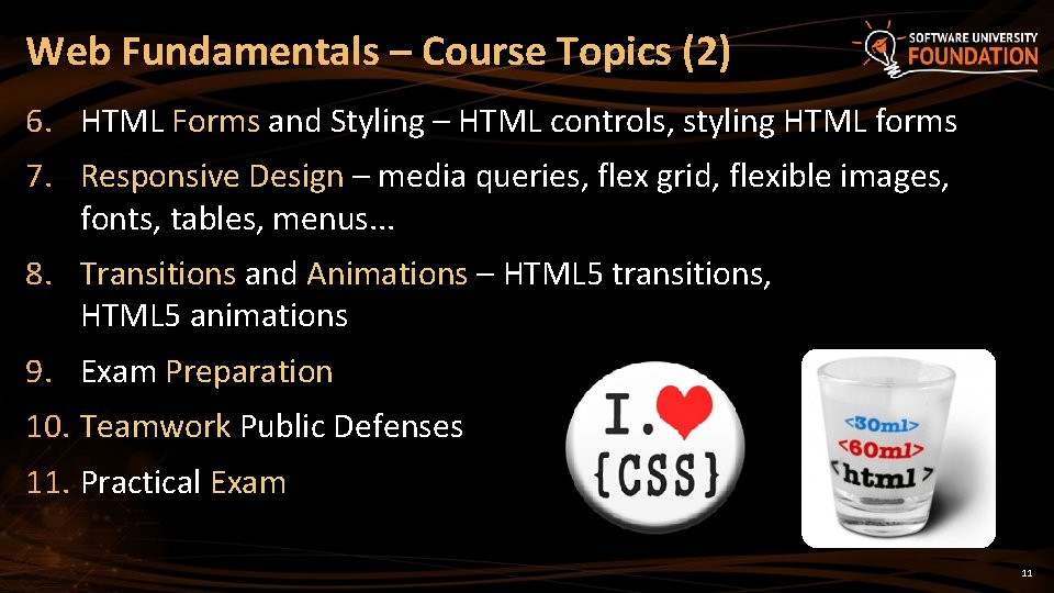 Web Fundamentals – Course Topics (2) 6. HTML Forms and Styling – HTML controls,