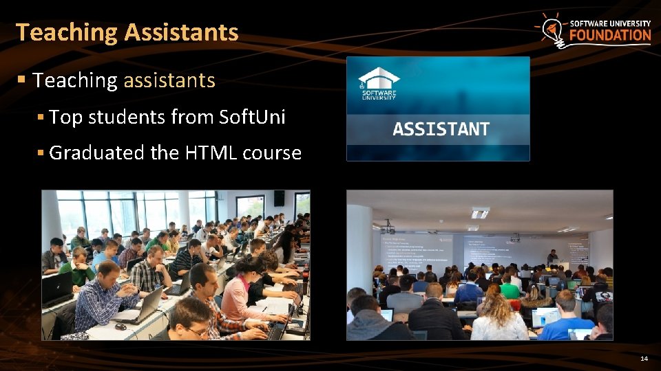 Teaching Assistants § Teaching assistants § Top students from Soft. Uni § Graduated the