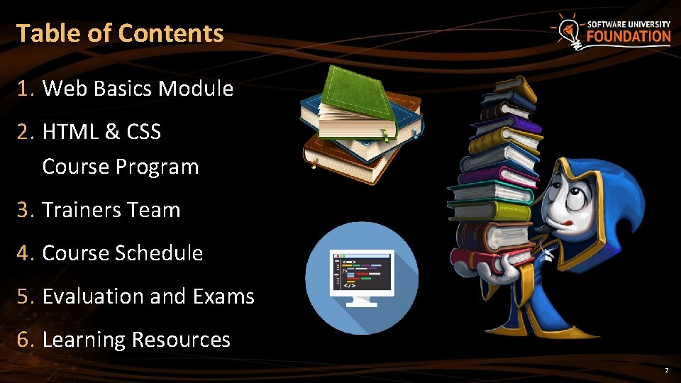 Table of Contents 1. Web Basics Module 2. HTML & CSS Course Program 3.