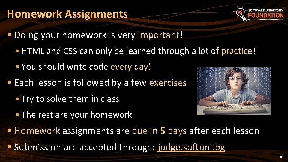 Homework Assignments § Doing your homework is very important! § HTML and CSS can