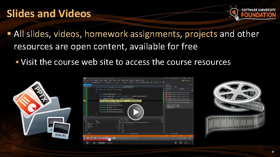 Slides and Videos § All slides, videos, homework assignments, projects and other resources are