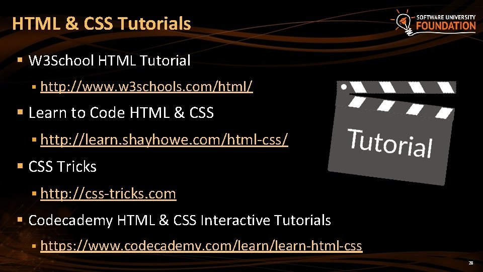 HTML & CSS Tutorials § W 3 School HTML Tutorial § http: //www. w