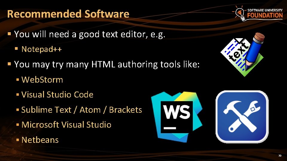 Recommended Software § You will need a good text editor, e. g. § Notepad++