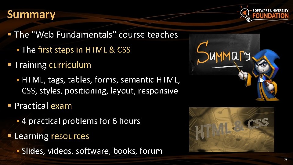Summary § The "Web Fundamentals" course teaches § The first steps in HTML &