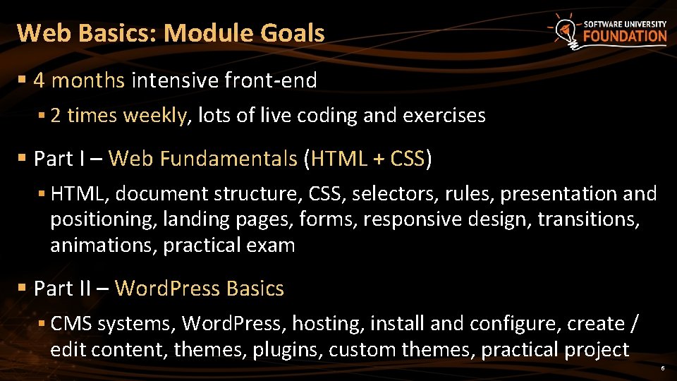 Web Basics: Module Goals § 4 months intensive front-end § 2 times weekly, lots