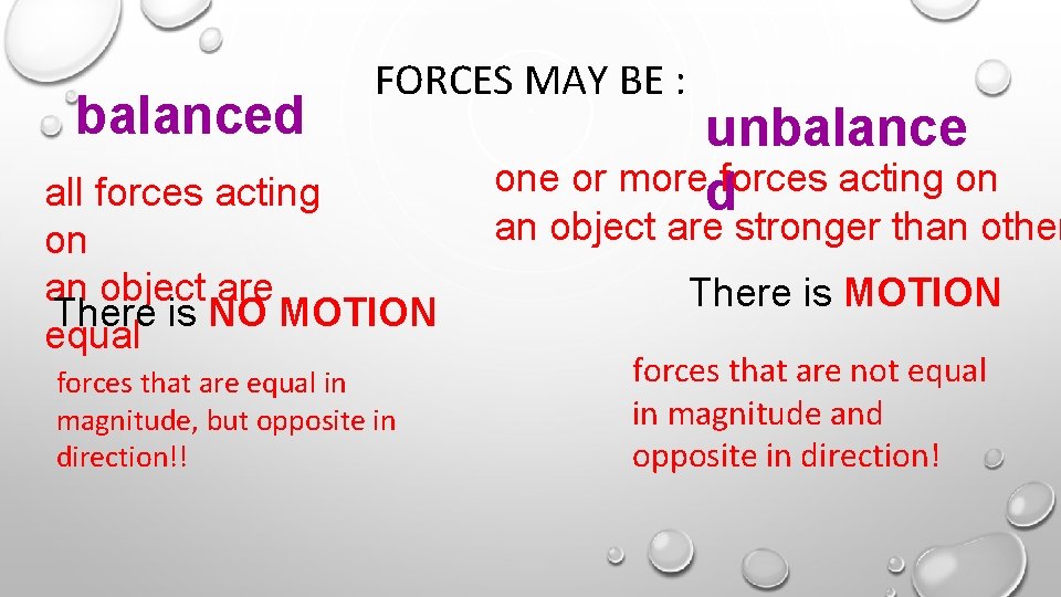 balanced FORCES MAY BE : all forces acting on an object are There is
