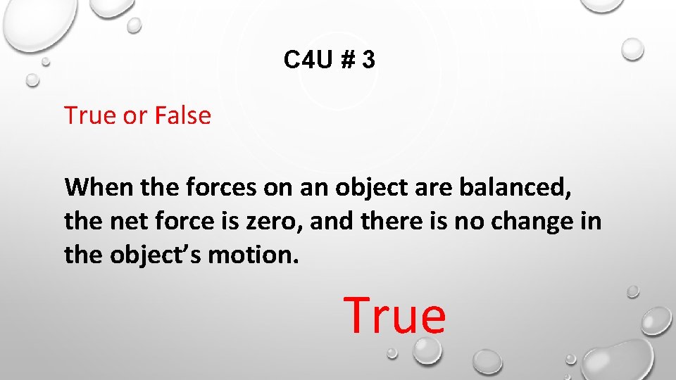 C 4 U # 3 True or False When the forces on an object