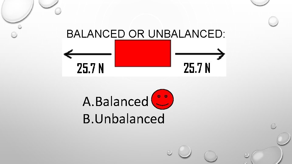 BALANCED OR UNBALANCED: A. Balanced B. Unbalanced 