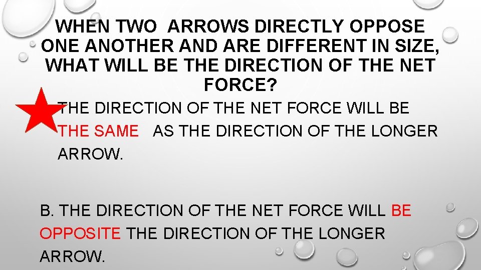 WHEN TWO ARROWS DIRECTLY OPPOSE ONE ANOTHER AND ARE DIFFERENT IN SIZE, WHAT WILL