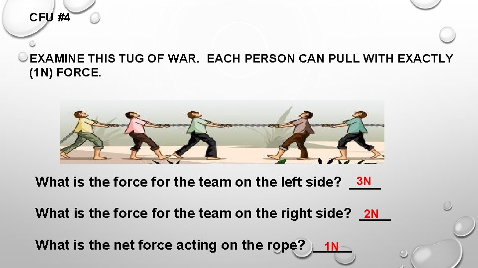 CFU #4 EXAMINE THIS TUG OF WAR. EACH PERSON CAN PULL WITH EXACTLY (1