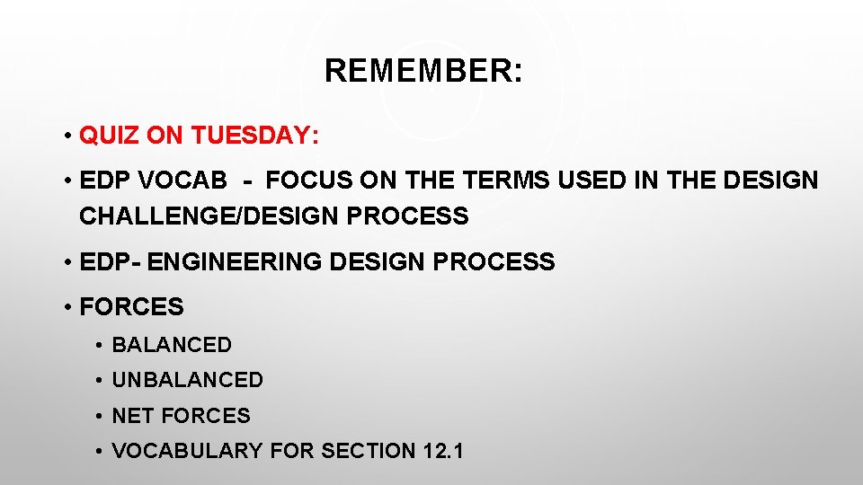 REMEMBER: • QUIZ ON TUESDAY: • EDP VOCAB - FOCUS ON THE TERMS USED