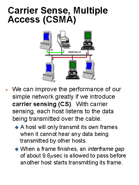 Carrier Sense, Multiple Access (CSMA) Communication Link n We can improve the performance of