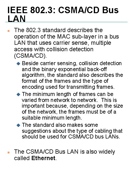 IEEE 802. 3: CSMA/CD Bus LAN n The 802. 3 standard describes the operation
