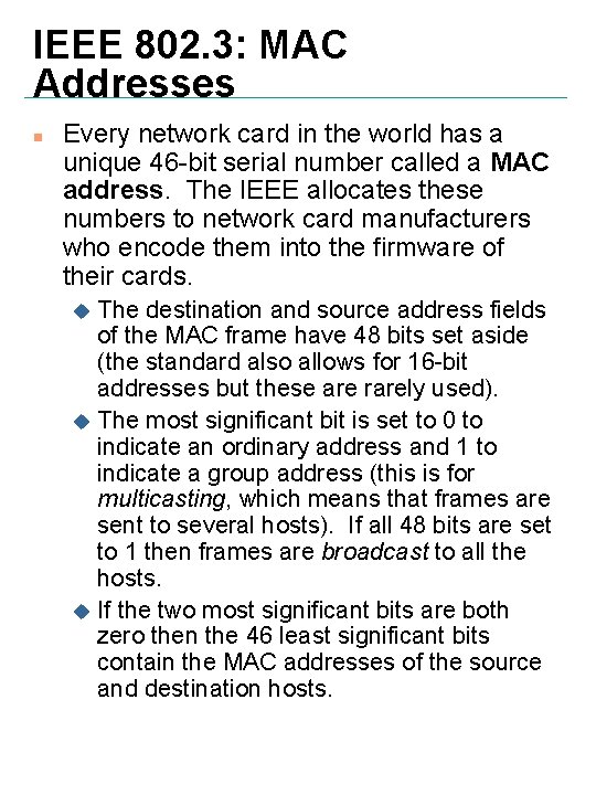 IEEE 802. 3: MAC Addresses n Every network card in the world has a