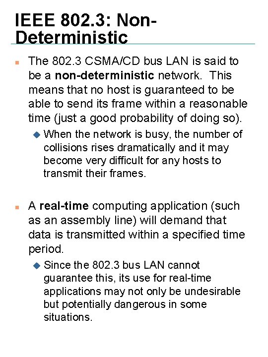 IEEE 802. 3: Non. Deterministic n The 802. 3 CSMA/CD bus LAN is said