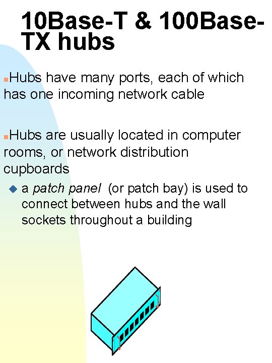 10 Base-T & 100 Base. TX hubs Hubs have many ports, each of which
