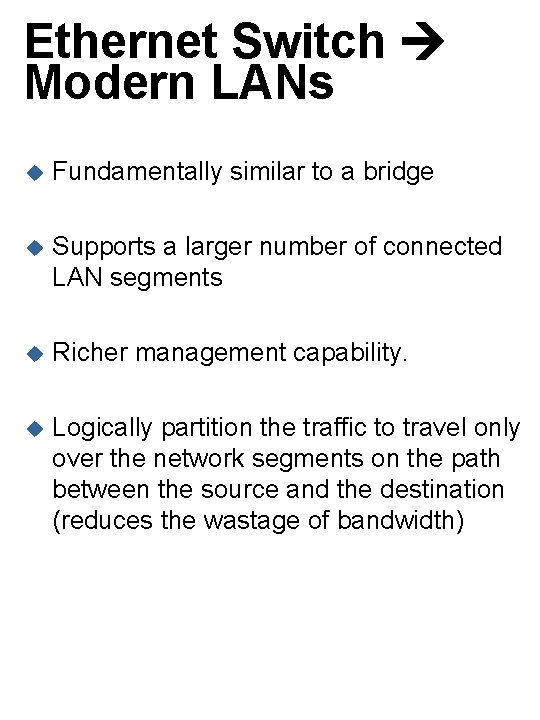 Ethernet Switch Modern LANs u Fundamentally similar to a bridge u Supports a larger