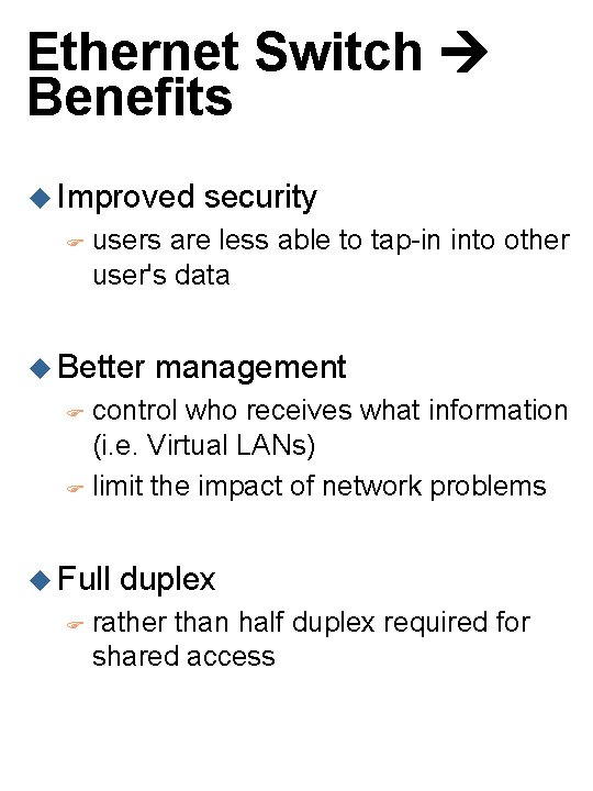 Ethernet Switch Benefits u Improved F security users are less able to tap-in into