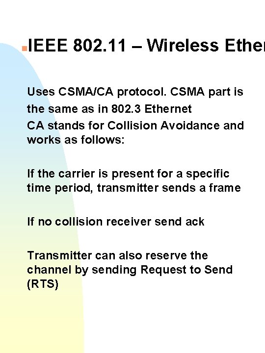 n IEEE 802. 11 – Wireless Ether Uses CSMA/CA protocol. CSMA part is the