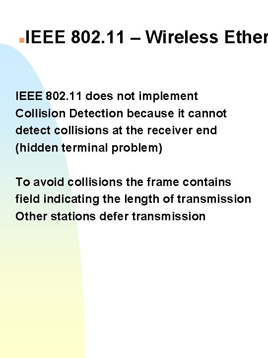 n IEEE 802. 11 – Wireless Ether IEEE 802. 11 does not implement Collision