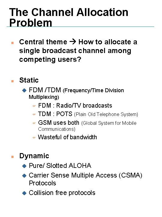 The Channel Allocation Problem n n Central theme How to allocate a single broadcast