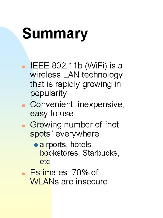 Summary n n n IEEE 802. 11 b (Wi. Fi) is a wireless LAN