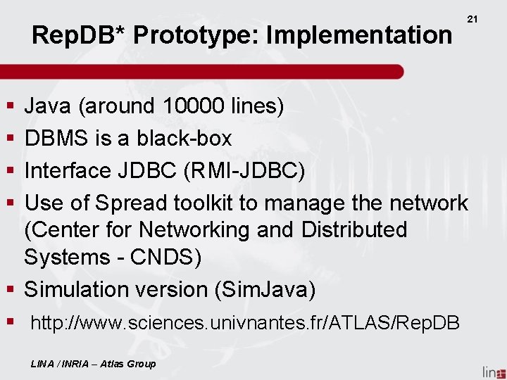 Rep. DB* Prototype: Implementation § § 21 Java (around 10000 lines) DBMS is a