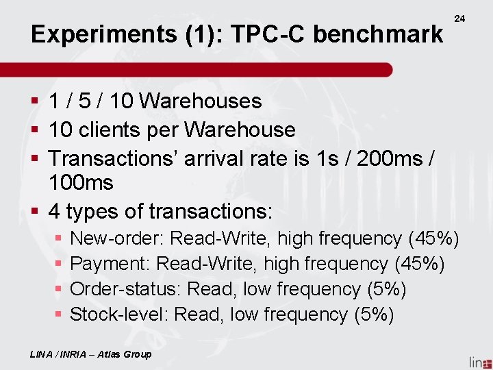 Experiments (1): TPC-C benchmark 24 § 1 / 5 / 10 Warehouses § 10