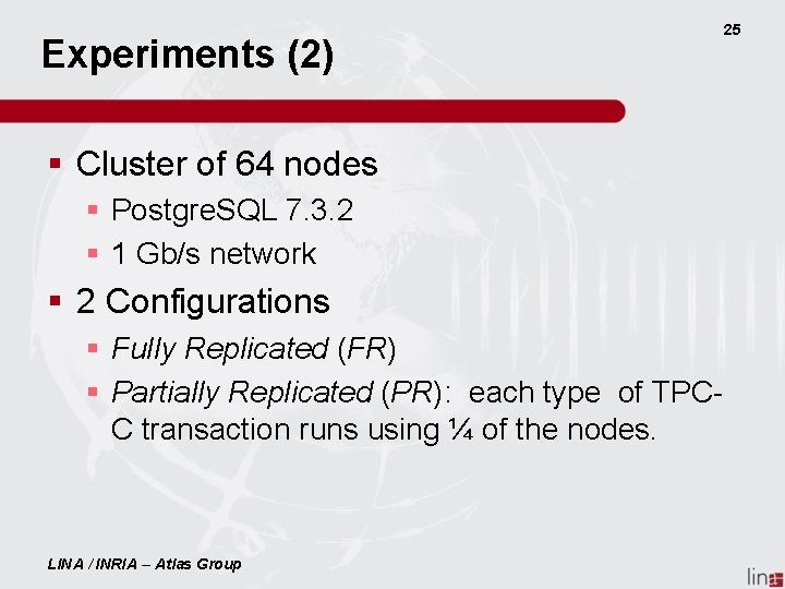 Experiments (2) § Cluster of 64 nodes § Postgre. SQL 7. 3. 2 §