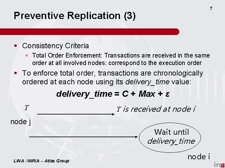 7 Preventive Replication (3) § Consistency Criteria § Total Order Enforcement: Transactions are received