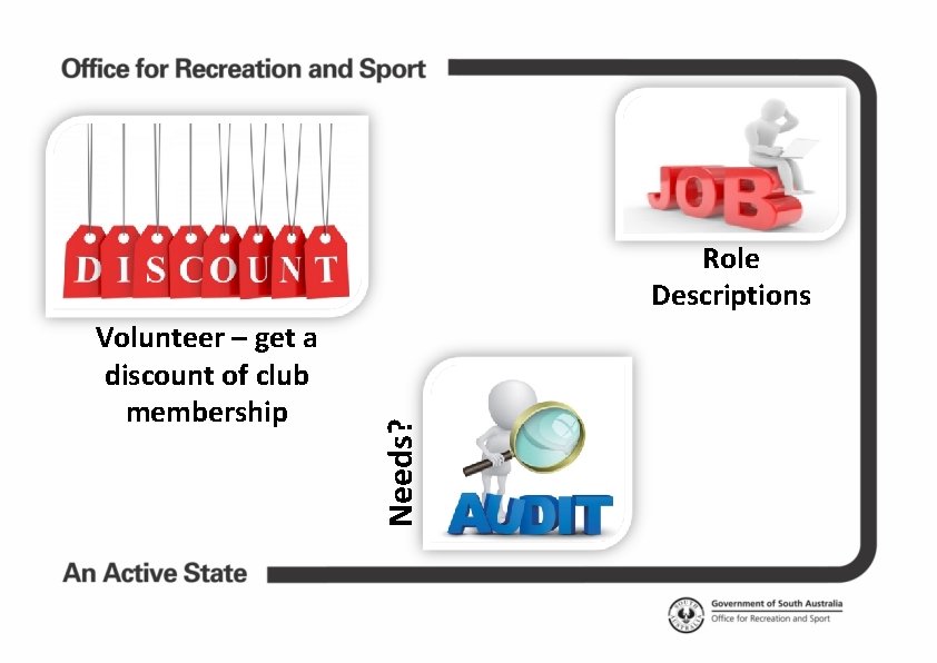 Volunteer – get a discount of club membership Needs? Role Descriptions 